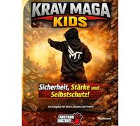 KRAV MAGA Kids - Sicherheit, Stärke und Selbstschutz: Ein Ratgeber für Eltern, Schulen und Trainer