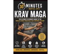 Krav Maga: The Ultimate 30-Minute Guide To The World's Most Practical Self-Defence System (30 Minutes Martial Arts)