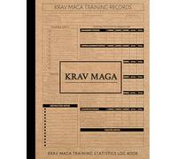 Krav Maga Training Statistics Log Book: Track & Improve Every Technique. Ideal for Martial Artists, Instructors, and Enthusiasts