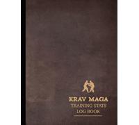 Krav Maga Training Stats Log Book: Track & Improve Every Technique. Ideal for Martial Artists, Instructors, and Enthusiasts