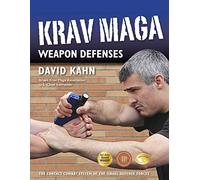 Krav Maga Weapon Defenses: The Contact Combat System of the Israel Defense Forces