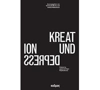 Kreation und Depression: Freiheit im gegenwärtigen Kapitalismus