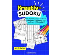 KREATIV Sudoku ab 6: klassische Sudokus & kreative Varianten zum Malen und Einkleben. Leicht, mittel und schwer.