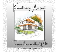 Kreative Auszeit - Traumvillen aus aller Welt: Ein Ausmalbuch für jedes Alter
