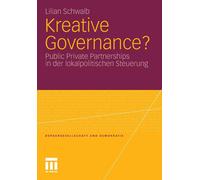 Kreative Governance?: Public Private Partnerships in der lokalpolitischen Steuer