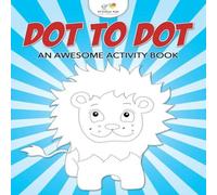 Kreative Kids Dot to Dot: An Awesome Activity Book Paperback Kreative Kids Multicolor