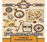 Kreative Kids From Here to There - A Maps Coloring Book Paperback Kreative Kids Multicolor