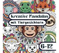 Kreative Mandalas mit Tiergesichtern: 40 einzigartige Bilder zum Ausmalen, Für Kinder von 6-12 Jahren