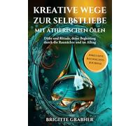 KREATIVE WEGE ZUR SELBSTLIEBE MIT ÄTHERISCHEN ÖLEN: Düfte und Rituale, deine Begleitung durch die Raunächte und im Alltag