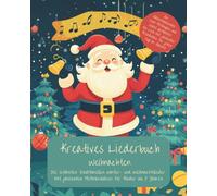 Kreatives Liederbuch Weihnachten: Die schönsten traditionellen Winter- und Weihnachtslieder mit passenden Mitmachideen für Kinder ab 3 Jahren