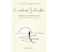 Kreatives Schreiben - Übungen zur Selbstreflexion: Inspirationen für die Reise zu mir selbst (Schreiben als Anker)