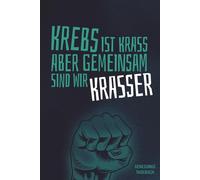 Krebs ist krass aber gemeinsam sind wir krasser - Genesungs Tagebuch: Krebs Tagebuch für Krebspatienten - Chemo Tagebuch für das Krankenhaus und die Reha - Krebstagebuch