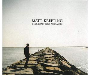 Krefting, Matt - I Couldn't Loveyou More