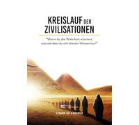 KREISLAUF DER ZIVILISATIONEN: "Wenn du die Wahrheit wüsstest, was würdest du mit diesem Wissen tun?"