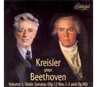 Kreisler plays Beethoven Vol.1 : Violin Sonatas Nos 1-3 & 10