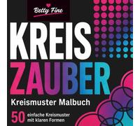 Kreismalbuch Kreiszauber - 50 Kreismuster zum einfachen Ausmalen mit klaren Formen: Bold & Easy Malbuch mit geometrischen Designs und Kreismustern