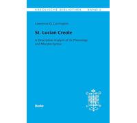 Kreolische Bibliothek 6: St. Lucian Creole: A Descriptive Analysis of its Phonology and Morpho-Syntax