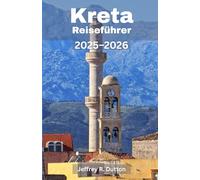 Kreta Reiseführer 2025-2026: Erkunde das Herz der größten Insel Griechenlands