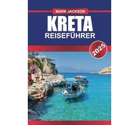 KRETA Reiseführer 2025: Entdecken Sie antike Ruinen, atemberaubende Strände und reiche Traditionen auf Griechenlands größter Insel.
