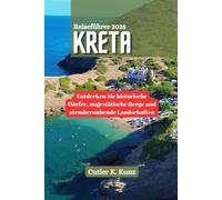 Kreta Reiseführer 2025: Entdecken Sie historische Dörfer, majestätische Berge und atemberaubende Landschaften