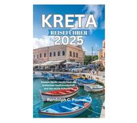 KRETA REISEFÜHRER 2025: Erleben Sie die Herzlichkeit der kretischen Gastfreundschaft und das reiche Kulturerbe
