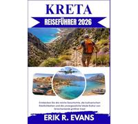 KRETA REISEFÜHRER 2026: Entdecken Sie die reiche Geschichte, die kulinarischen Köstlichkeiten und die unvergessliche lokale Kultur von Griechenlands größter Insel