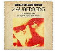 Kreusch,Cornelius Claudio - Zauberberg-a Musical Homage to Thomas Mann