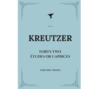 KREUTZER Forty-Two Etudes or Caprices (42 Studies) For the Violin