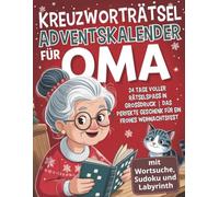 Kreuzworträtsel Adventskalender für Oma: 24 Tage voller Rätselspaß in Großdruck | Das perfekte Geschenk für ein frohes Weihnachtsfest - mit Wortsuche, Sudoku und Labyrinth