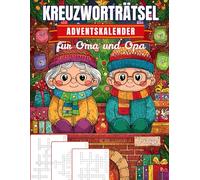 Kreuzworträtsel Adventskalender für Oma und Opa: Für die besten Großeltern der Welt - zwei Kreuzworträtsel pro Tag voller Weihnachtsfreude und Erinnerung