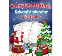 Kreuzworträtsel Adventskalender fur Kinder: Jeden Tag ein lustiges Rätsel zur Weihnachtszeit, perfekt zum Lernen und Knobeln