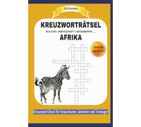 KREUZWORTRÄTSEL AFRIKA: KULTUR / WIRTSCHAFT / GEOGRAPHIE ... | 55 Puzzles | Über Menschen, Tiere, Business .. | Einfach zu lesen | Kreuzworträtsel für ... | Format 6x9 | 15,24 × 22,81 cm | 110 Seiten