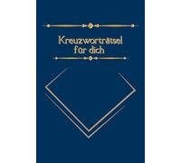 Kreuzworträtsel für dich: 100 kompakte Rätsel für unterwegs - ideal für Erwachsene und Senioren