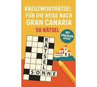 Kreuzworträtsel für die Reise nach Gran Canaria: 50 leichte Kreuzworträtsel über Gran Canaria & Reisen | Humorvoller Rätselspaß für Urlaub & Flug (Reise Kreuzworträtsel)