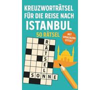 Kreuzworträtsel für die Reise nach Istanbul: 50 leichte Kreuzworträtsel über Istanbul & Reisen | Humorvoller Rätselspaß für Urlaub & Flug (Reise Kreuzworträtsel)