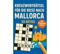 Kreuzworträtsel für die Reise nach Mallorca: 50 leichte Kreuzworträtsel über Mallorca & Reisen | Humorvoller Rätselspaß für Urlaub & Flug