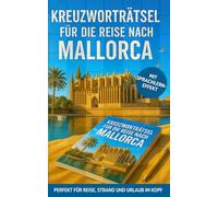 Kreuzworträtsel für die Reise nach Mallorca: 50 unterhaltsame Kreuzworträtsel über Mallorca & Reisen | Humorvoller Rätselspaß für Urlaub & Flug