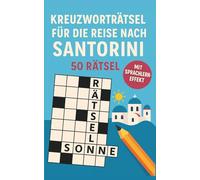 Kreuzworträtsel für die Reise nach Santorini: 50 unterhaltsame Kreuzworträtsel über Santorini & Reisen | Humorvoller Rätselspaß für Urlaub & Flug | ... Geschenke für Frauen (Reise Kreuzworträtsel)