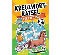 Kreuzworträtsel für Erstleser - Rätselbuch ab 6 Jahren: Lesen und Schreiben lernen leicht gemacht | Rätselspaß für Kinder der 1. und 2. Klasse | ... | Für Mädchen und Jungen ab 6,7,8 Jahre