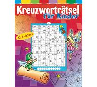Kreuzworträtsel für Kinder ab 8 Jahren: Über 80 knifflige Rätsel