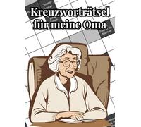 Kreuzworträtsel für meine Oma: Das Großdruck Rätselheft für clevere Senioren
