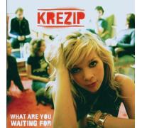 Krezip - What Are You Waiting F