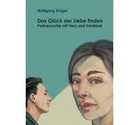Krger - Das Glck der Liebe finden Partnersuche mit Herz und Verstand - P555z
