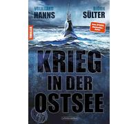 Krieg in der Ostsee: Beklemmend realistischer Thriller von SPIEGEL-Bestsellerautor Björn Sülter & Volkhard Hanns