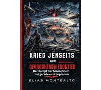 KRIEG JENSEITS DER GEBROCHENEN FRONTIER: Der Kampf der Menschheit hat gerade erst begonnen (DER LEGION KOMMANDANT)