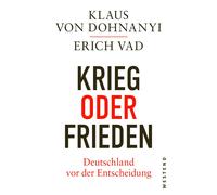 Krieg oder Frieden - Deutschland vor der Entsch, Dohnanyi, Von-Dohnanyi, Vad.