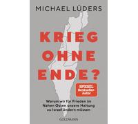 Krieg ohne Ende?: Warum wir fur Frieden im Nahe, Luders, Luders,.