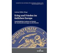 Krieg und Frieden im oestlichen Europa: Interdisziplinaere Analysen im Kontext der Auseinandersetzungen um die Ukraine: 13 (Schriften Des Zentrums Für Osteuropa-Studien (Zos) der Universität Kiel)