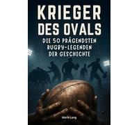 Krieger des Ovals: Die 50 prägendsten Rugby-Legenden der Geschichte