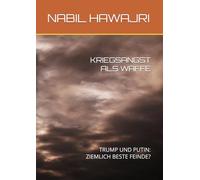 KRIEGSANGST ALS WAFFE: TRUMP UND PUTIN: ZIEMLICH BESTE FEINDE?